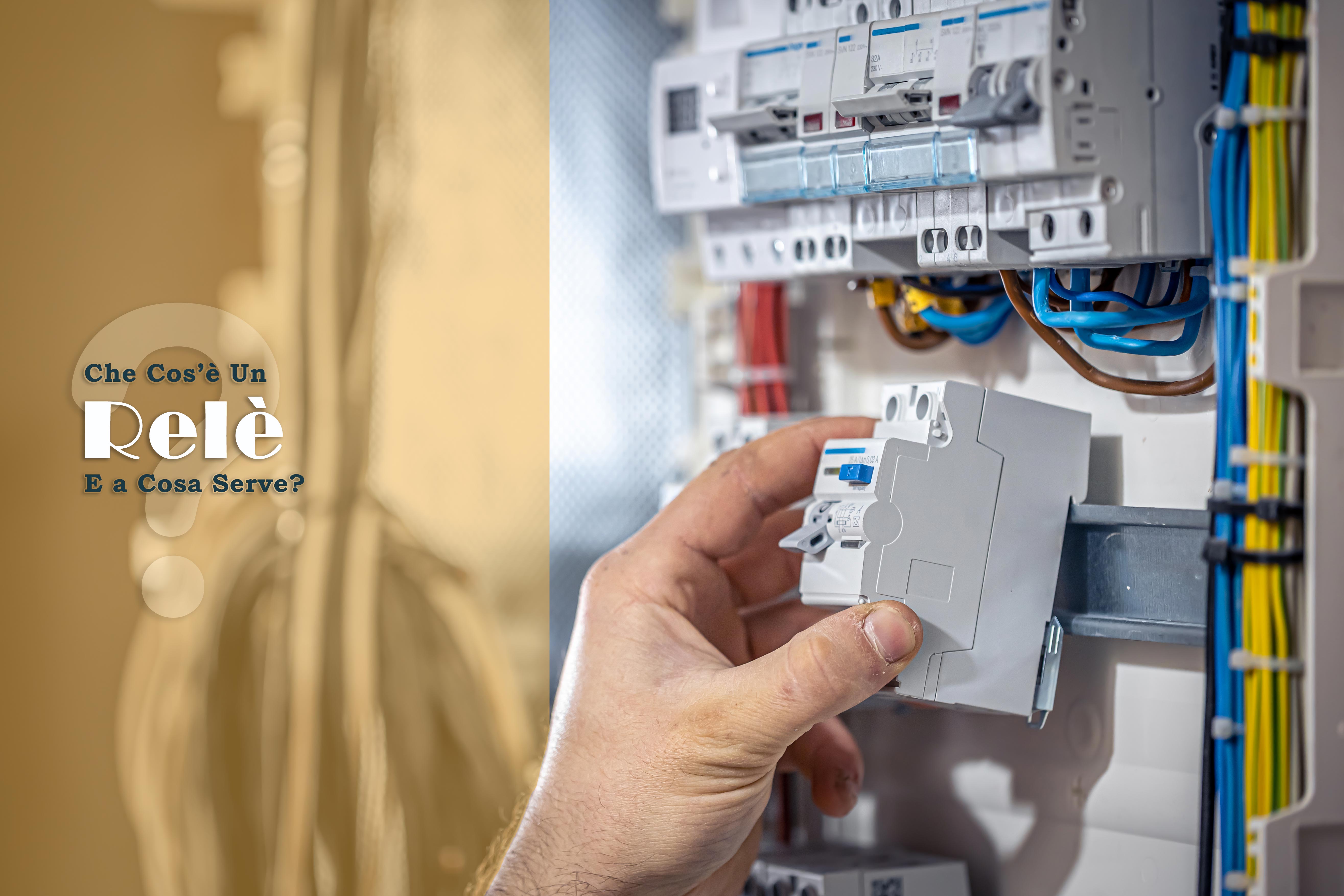 Che cosa è un relè - Tutto nei dettagli